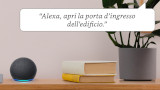 Sono anche ottime idee regalo: Echo Dot, Echo Show, Echo Spot, Ring Intercom e Blink costano pochissimo!